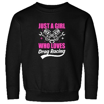 Discover Just A Girl Who Loves Drag Racing Sweatshirts
