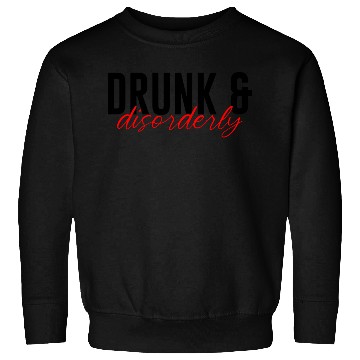 Discover Drunk And Disorderly 3 Sweatshirts