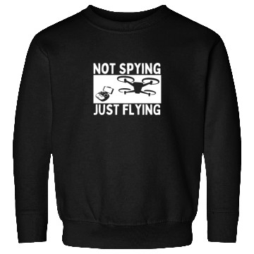 Discover Quadcopter Not Spying Just Flying Funny Drone Sweatshirts