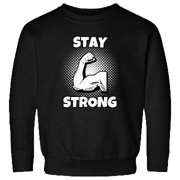 Discover Stay Strong Motivational Muscle Design Sweatshirts