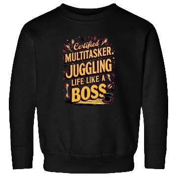 Discover Certified Multitasker Juggling Life Like a Boss Sweatshirts