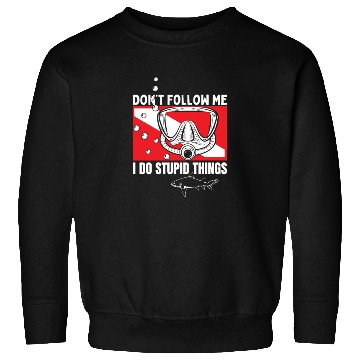 Discover Scuba Diving Shark Dont Follow Me I Do Stupid Sweatshirts