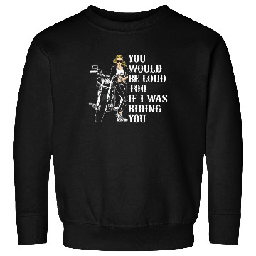 Discover Cheeky Motorcycle Sweatshirts