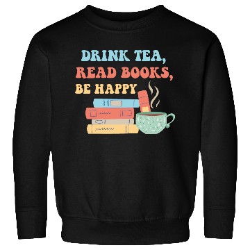 Discover Drink Tea Read Books Be Happy Sweatshirts