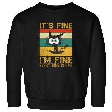 Discover its fine im fine everything is fine | Funny Cat Sweatshirts