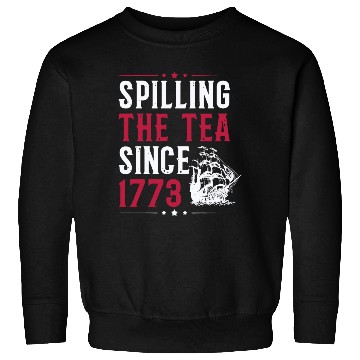 Discover Spilling The Tea Since 1773 Sweatshirts