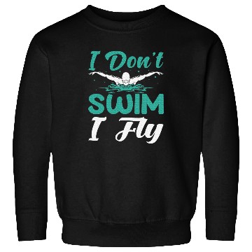 Discover I Don't Swim I Fly Sweatshirts