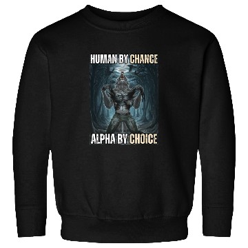 Discover Human By Chance Alpha By Choice Alpha Wolf Meme Sweatshirts