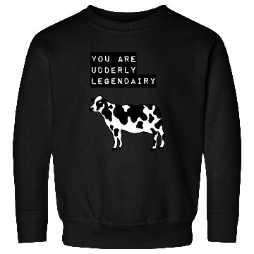 Discover You are Udderly Legendairy Sweatshirts