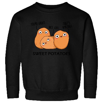 Discover Sweet Potatoes Funny Vegetable Puns Sweatshirts