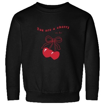 Discover you're a cherry Sweatshirts