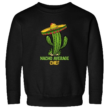 Discover Nacho Average Chef Sweatshirts