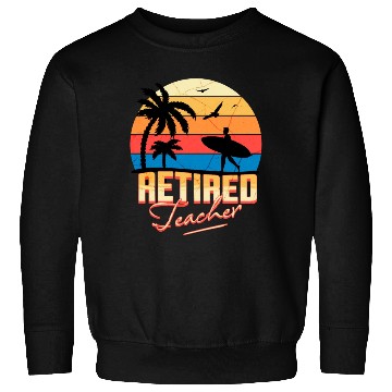 Discover Retired Teacher Sweatshirts