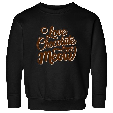 Discover I love chocolate & cats Sweatshirts