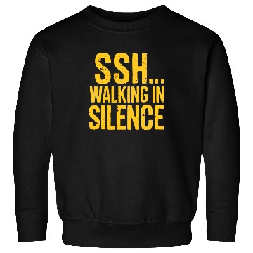 Discover SSH Walking In Silence Silent Walking Motivation Sweatshirts