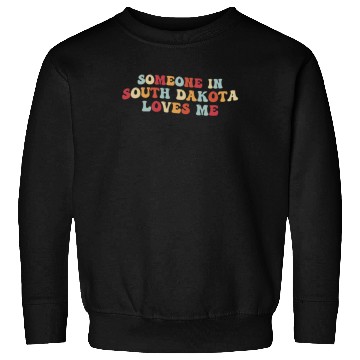 Discover Someone In South Dakota Loves Me Sweatshirts