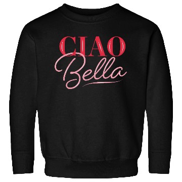 Discover Ciao Bella Sweatshirts