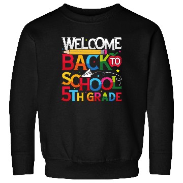Discover Welcome Back to School 5th Grade Sweatshirts teacher