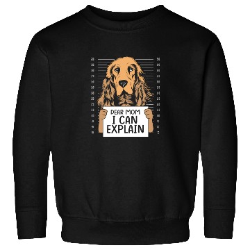 Discover Funny Brown Cocker Spaniel Dear Mom I Can Explain Sweatshirts