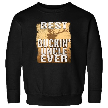 Discover Funny Best Buckin' Uncle Ever Best Uncles deer Sweatshirts