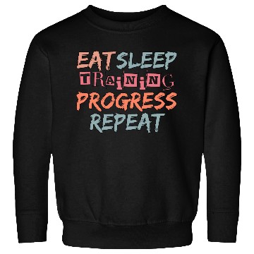 Discover Eat Sleep Training Progress Repeat Sweatshirts