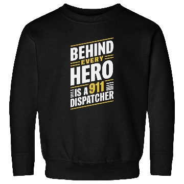 Discover Behind Every Hero Is A 911 Dispatcher Sweatshirts