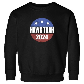 Discover Hawk Tuah 2024 Election Button Hawk Tuahhawk tuah Sweatshirts