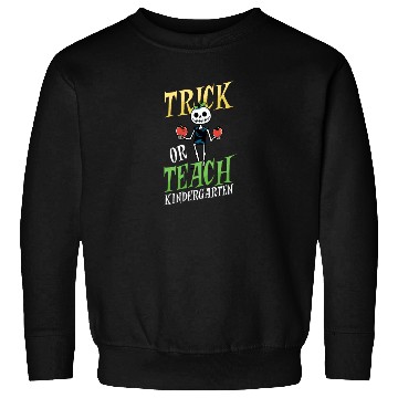 Discover Kindergarten Teacher Trick Or Teach Skeleton Sweatshirts