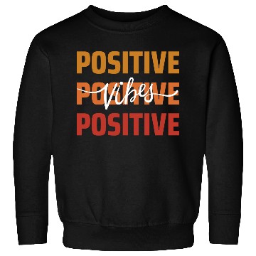 Discover Positive Vibes Sweatshirts