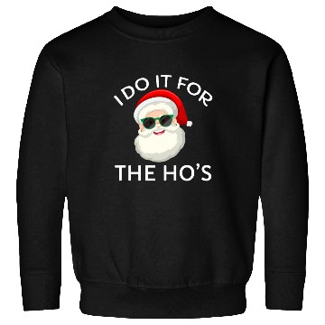 Discover I Do It for The Hos Santa Claus Christmas Party Sweatshirts