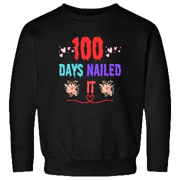 Discover 100 days nailed it Sweatshirts