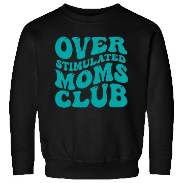 Discover over stimulated moms club Sweatshirts