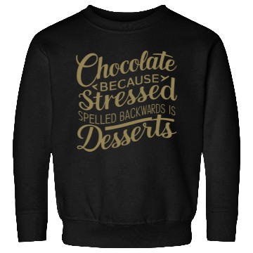 Discover Chocolate desserts stress funny dessert quote Sweatshirts
