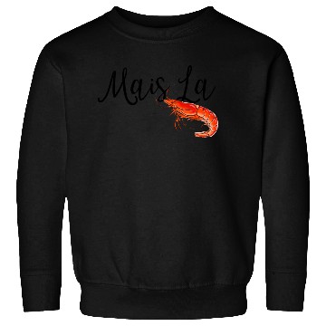 Discover Mais la with shrimp Sweatshirts