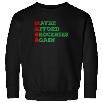 Discover Maybe afford groceries again Sweatshirts