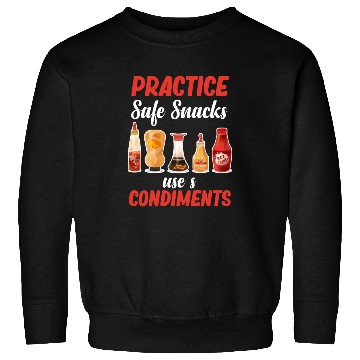 Discover Practice Safe Snacks Use A Condiments Mustard Sweatshirts