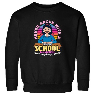 Discover School Counselor Never Argue With A Psychologist Sweatshirts