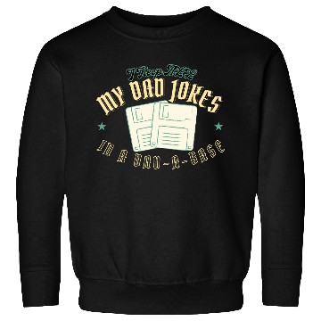 Discover Funny dad jokes from son or daughter fathers day Sweatshirts