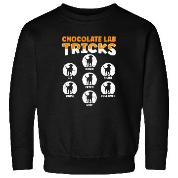 Discover Labrador Funny CHOCOLATE LAB TRICKS Stubborn Sweatshirts