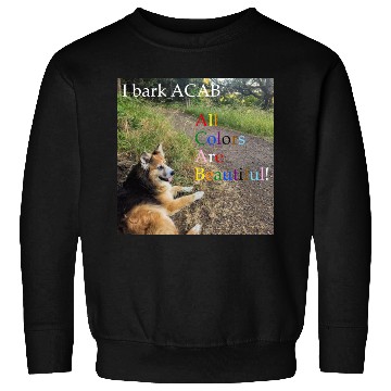 Discover I bark ACAB Sweatshirts