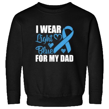 Discover I wear Light Blue for my dad Prostate cancer Sweatshirts