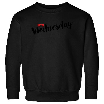 Discover Day Name Sweatshirts for Daily - It's Wednesday