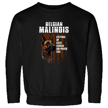 Discover BELGIAN MALINOIS STEPPING UP WHEN SHEPHERDS CALL Sweatshirts