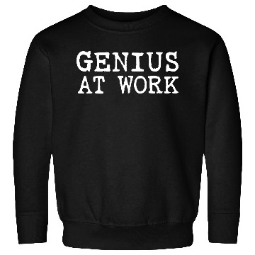 Discover Funny but bold Statement: Genius at Work (white) Sweatshirts