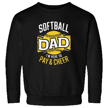 Discover Pay & Cheer Softball Dad Funny Daddy Father's Day Sweatshirts