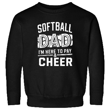 Discover Pay & Cheer Softball Dad Funny Daddy Father's Day Sweatshirts