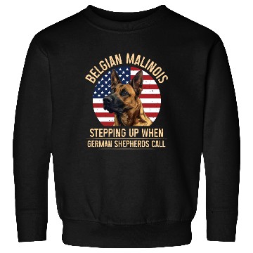 Discover BELGIAN MALINOIS STEPPING UP WHEN SHEPHERDS CALL Sweatshirts
