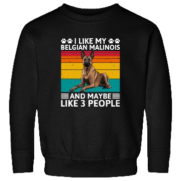 Discover Vintage LIKE MY BELGIAN MALINOIS AND MAYBE 3 Sweatshirts