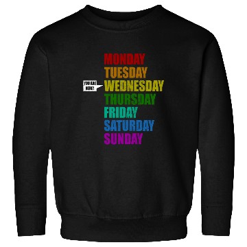 Discover Funny You Are Here Weekly Days Humor - Wednesday Sweatshirts