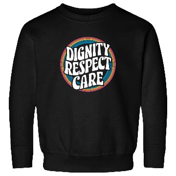 Discover Social Worker Social Work Dignity Respect Care Sweatshirts